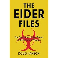 The Eider Files: The Search for a New Breed of Bio Terrorism Weapons