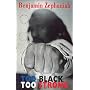 Too Black, Too Strong