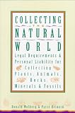 Collecting the Natural World: Legal Requirements & Personal Liability for Collecting Plants, Animals, Rocks, Minerals & Fossils