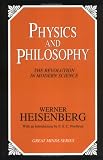 Physics and Philosophy: The Revolution in Modern Science (Great Minds Series)