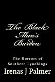The Black Man's Burden: The Horrors of Southern Lynchings