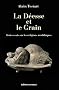 La d�esse et le grain : Trois essais sur les religions n�olithiques