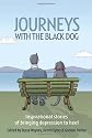 Journeys with the Black Dog: Inspirational Stories of Bringing Depression to Heel
