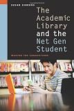 The Academic Library and the Net Gen Student