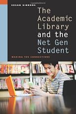 The Academic Library and the Net Gen Student