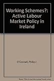 Working schemes? : active labour market policy in Ireland