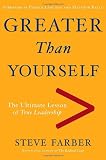 Greater Than Yourself: The Ultimate Lesson of True Leadership