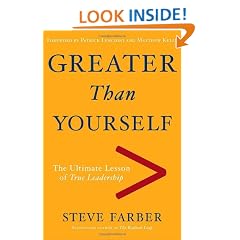 Greater Than Yourself: The Ultimate Lesson of True Leadership