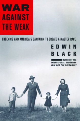 War Against the Weak: Eugenics and America's Campaign to Create a Master Race image