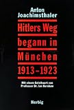 Hitlers Weg begann in M�nchen 1913 - 1923