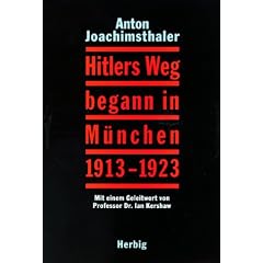 Hitlers Weg begann in M�nchen 1913 - 1923