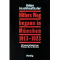 Hitlers Weg begann in M�nchen 1913 - 1923