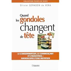 Quand les gondoles changent de t�te. Le consommateur, le commer�ant et l'industrie : radioscopie d'une mutation