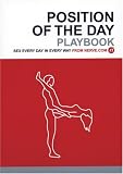  : Position Of The Day Playbook: Sex Every Day In Every Way