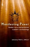 Manifesting Power: Gender and the Interpretation of Power in Archaeology