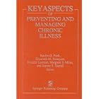 Key Aspects of Preventing and Managing Chronic Illness by Sandra G. Funk, Elizabeth M. Tornquist, Jennifer Leeman, and Margaret S. Miles