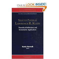 Selected Papers of Lawrence R. Klein: Theoretical Reflections and Econometric Applications (Econometrics in the Information Age - Theory and Practice of Measurement , Vol 1)