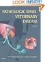 Pathologic Basis of Veterinary Disease, 4e