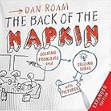 The Back of the Napkin (Expanded Edition): Solving Problems and Selling Ideas with Pictures [Hardcover]