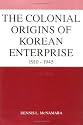 The Colonial Origins of Korean Enterprise: 1910-1945