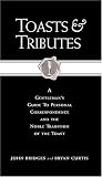 Toasts & Tributes: A Gentlemans Guide to Personal Correspondence and the Noble Tradition of the Toast (Gentlemanners Book)
