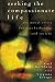 Seeking the Compassionate Life: The Moral Crisis for Psychotherapy and Society (Psychology, Religion & Spirituality)
