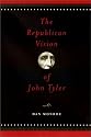 The Republican Vision of John Tyler