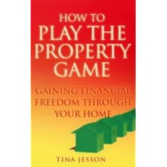 How to Play the Property Game: Gaining Financial Freedom Through Your Home
