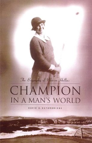 Champion in a Man's World: A Biography of Marion Hollins