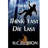 Think Fast Die Last: (Suspense Action Thriller)
