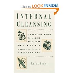 Internal Cleansing: Rid Your Body of Toxins and Return to Vibrant Good Health