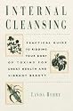 Internal Cleansing: Rid Your Body of Toxins and Return to Vibrant Good Health