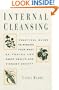 Internal Cleansing: Rid Your Body of Toxins and Return to Vibrant Good Health