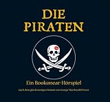 Die Piraten. 4 CDs - George MacDonald Fraser