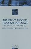 The Office Process Redesign Language (Management of Technology)