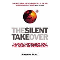 The Silent Takeover: Global Capitalism and the Death of Democracy