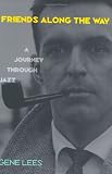 Friends Along the Way: A Journey Through Jazz