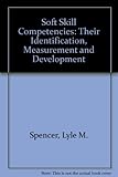 Soft skill competencies : their identification, measurement and development for professional, managerial and human services jobs
