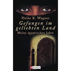 Gefangen im geliebten Land: Meine �gyptischen Jahre