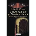 Gefangen im geliebten Land: Meine �gyptischen Jahre