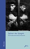 Produkt-Bild: Splitter des Spiegels: Die Familie des Andrej Tarkowski