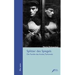 Splitter des Spiegels: Die Familie des Andrej Tarkowski