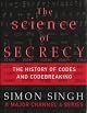 The science of secrecy: The secret history of codes and codebreaking / [Simon Singh]