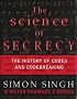 The Science of Secrecy: The Secret History of Codes and Codebreaking
