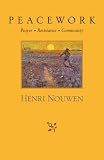 Peacework: Prayer, Resistance, Community