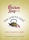 Chicken Soup for the Tea Lovers Soul: Stories Steeped in Comfort