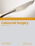 Colorectal Surgery: A Companion to Specialist Surgical Practice, 2nd Edition (A Companion to Specialist Surgical Practice)