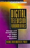 Digital Television Fundamentals: Design and Installation of Video and Audio Systems (Mcgraw-Hill Video/Audio Engineering Series)