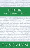 Wege zum Gl&uuml;ck (Sammlung Tusclum) - Epikur