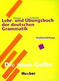 Lehr- und Übungsbuch der Deutschen Grammatik - Neubearbeitung: Lehr- und Übungsbuch der deutschen Grammatik, Neubearbeitung, Lehr- und Übungsbuch: Die neue Gelbe . RSR